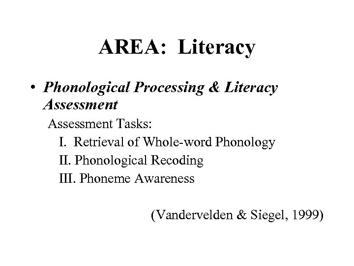 AREA: Literacy • Phonological Processing & Literacy Assessment Tasks: I. Retrieval of Whole-word Phonology