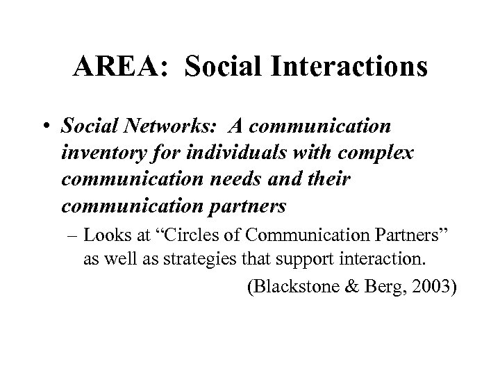 AREA: Social Interactions • Social Networks: A communication inventory for individuals with complex communication