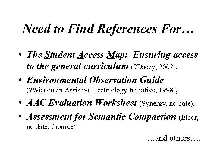 Need to Find References For… • The Student Access Map: Ensuring access to the