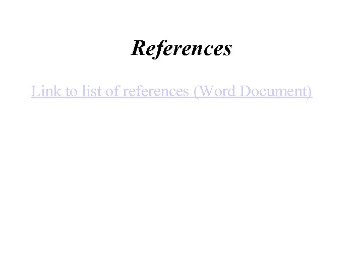 References Link to list of references (Word Document) 