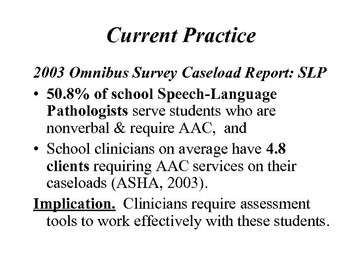 Current Practice 2003 Omnibus Survey Caseload Report: SLP • 50. 8% of school Speech-Language