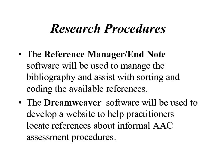 Research Procedures • The Reference Manager/End Note software will be used to manage the