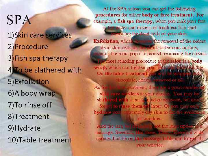 SPA 1)Skin care services 2)Procedure 3)Fish spa therapy 4)To be slathered with 5)Exfoliation 6)A