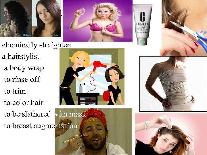 Pick out the word matching the picture chemically straighten a hairstylist a body wrap