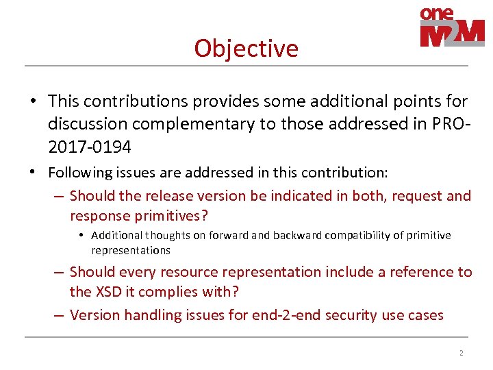 Objective • This contributions provides some additional points for discussion complementary to those addressed