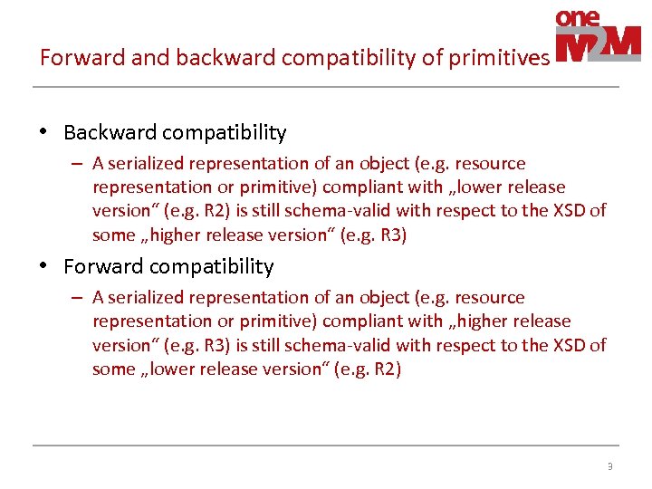 Forward and backward compatibility of primitives • Backward compatibility – A serialized representation of