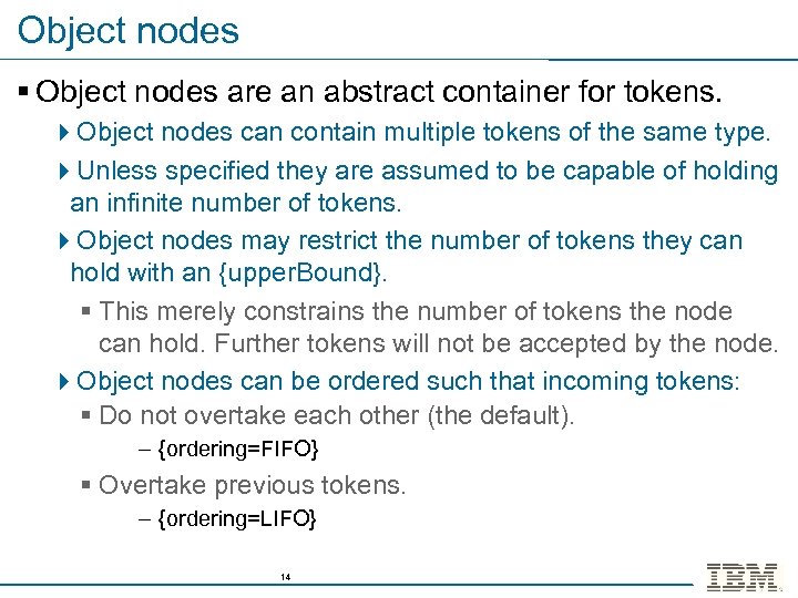 Object nodes § Object nodes are an abstract container for tokens. 4 Object nodes