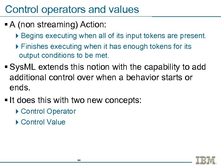 Control operators and values § A (non streaming) Action: 4 Begins executing when all