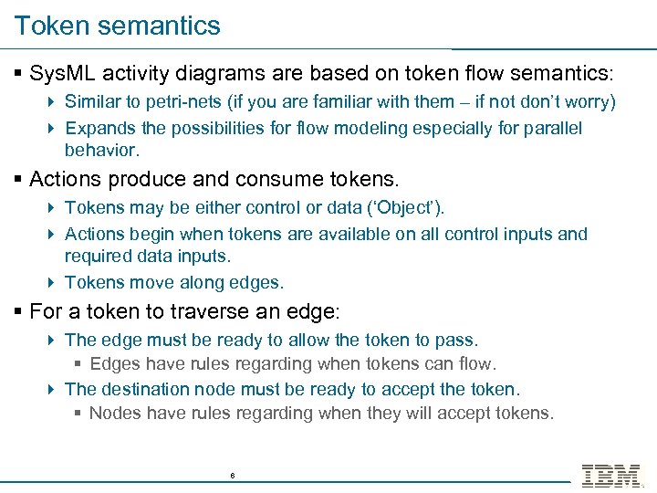 Token semantics § Sys. ML activity diagrams are based on token flow semantics: 4