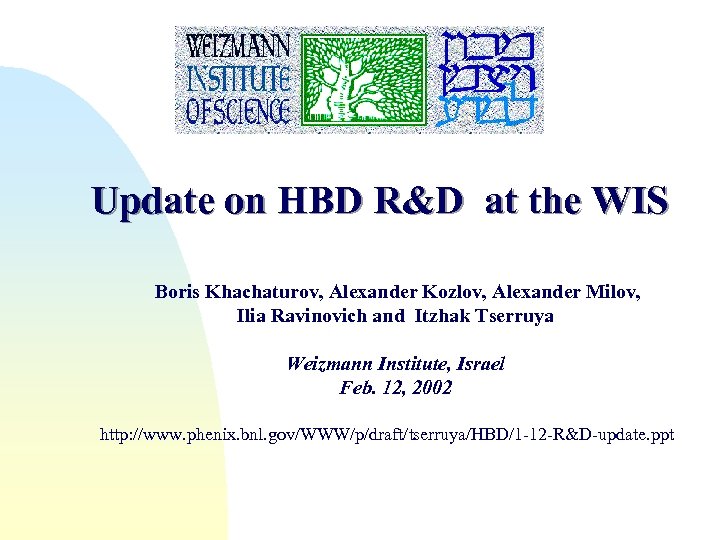 Update on HBD R&D at the WIS Boris Khachaturov, Alexander Kozlov, Alexander Milov, Ilia