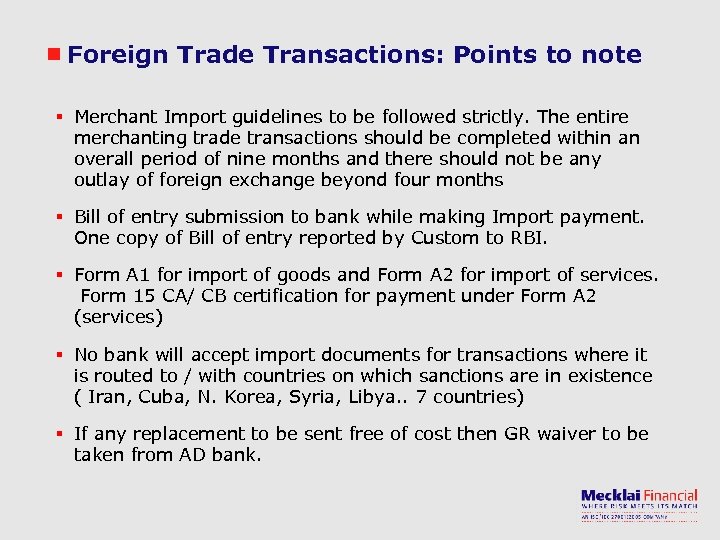 Foreign Trade Transactions: Points to note § Merchant Import guidelines to be followed strictly.