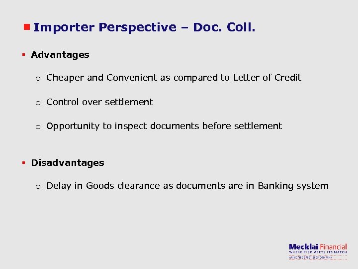 Importer Perspective – Doc. Coll. § Advantages o Cheaper and Convenient as compared to