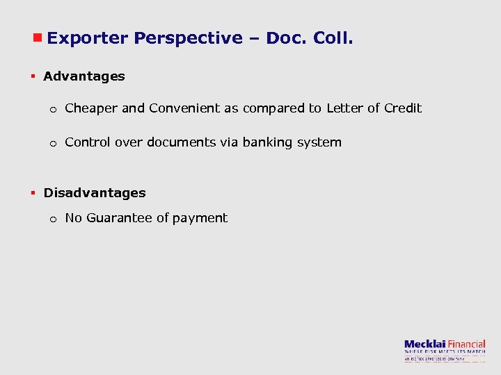 Exporter Perspective – Doc. Coll. § Advantages o Cheaper and Convenient as compared to