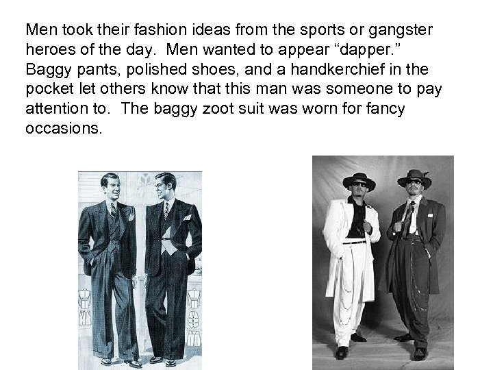 Men took their fashion ideas from the sports or gangster heroes of the day.