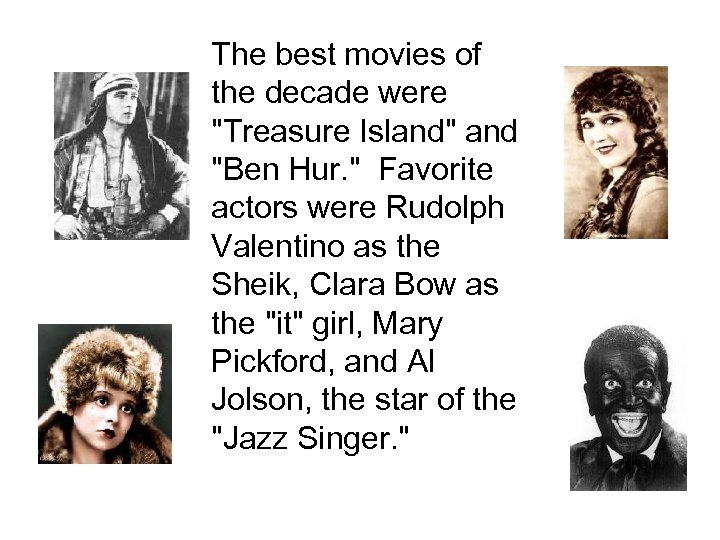 The best movies of the decade were "Treasure Island" and "Ben Hur. " Favorite