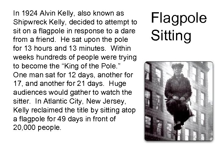 In 1924 Alvin Kelly, also known as Shipwreck Kelly, decided to attempt to sit