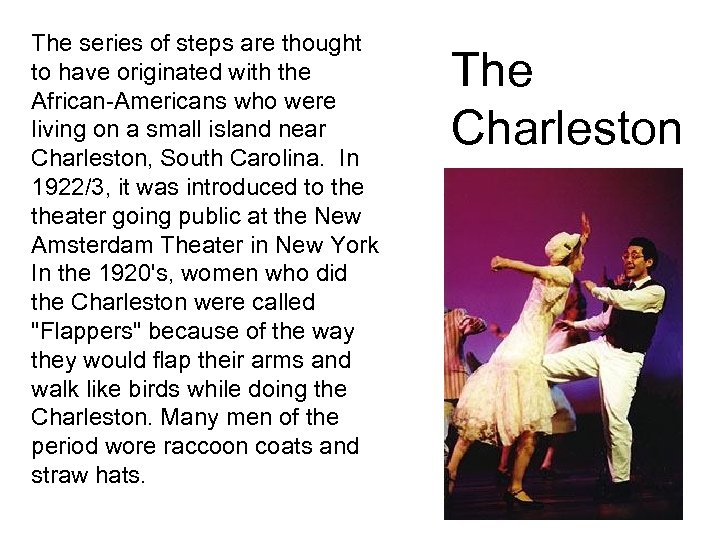 The series of steps are thought to have originated with the African-Americans who were