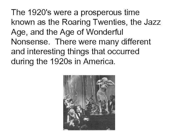 The 1920's were a prosperous time known as the Roaring Twenties, the Jazz Age,