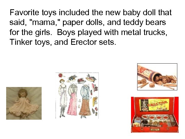 Favorite toys included the new baby doll that said, "mama, " paper dolls, and