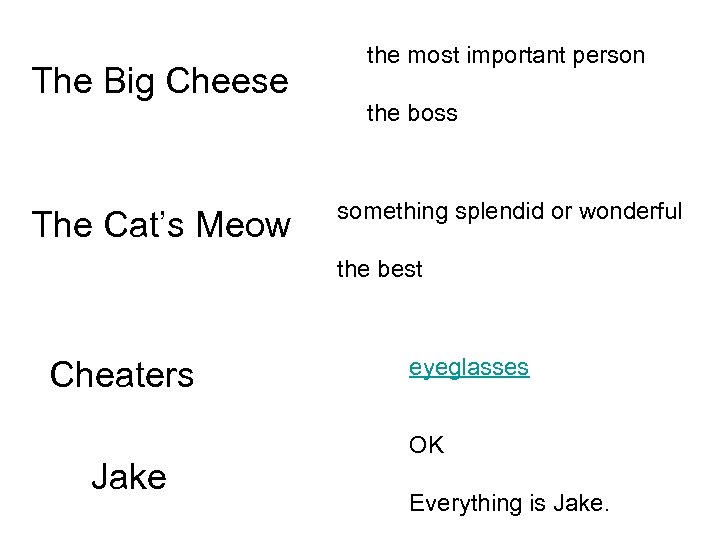 The Big Cheese The Cat’s Meow the most important person the boss something splendid