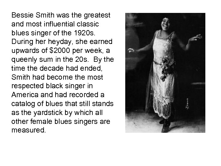 Bessie Smith was the greatest and most influential classic blues singer of the 1920
