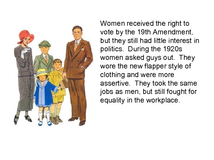 Women received the right to vote by the 19 th Amendment, but they still