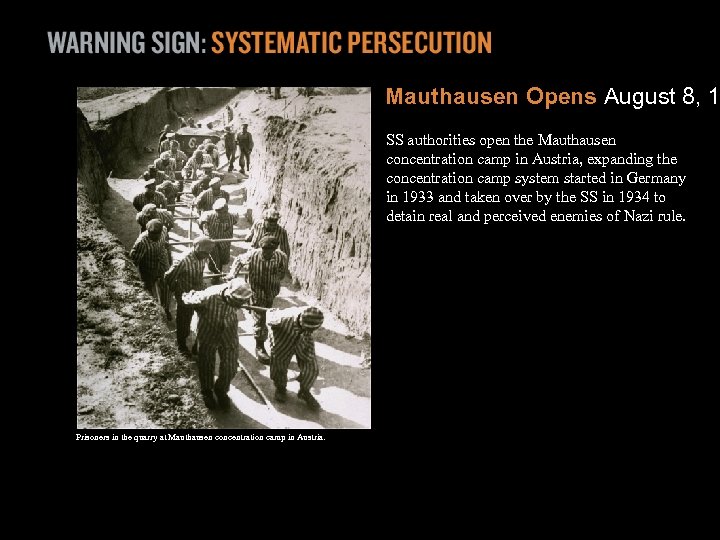 Mauthausen Opens August 8, 1 SS authorities open the Mauthausen concentration camp in Austria,