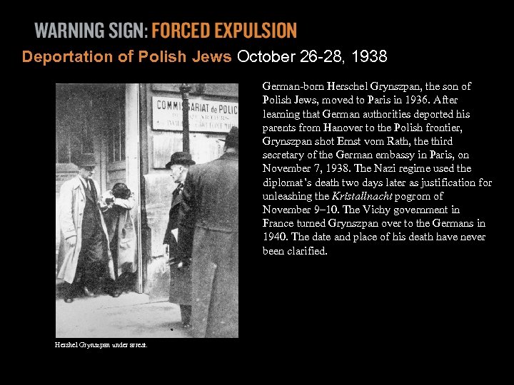 Deportation of Polish Jews October 26 -28, 1938 German-born Herschel Grynszpan, the son of