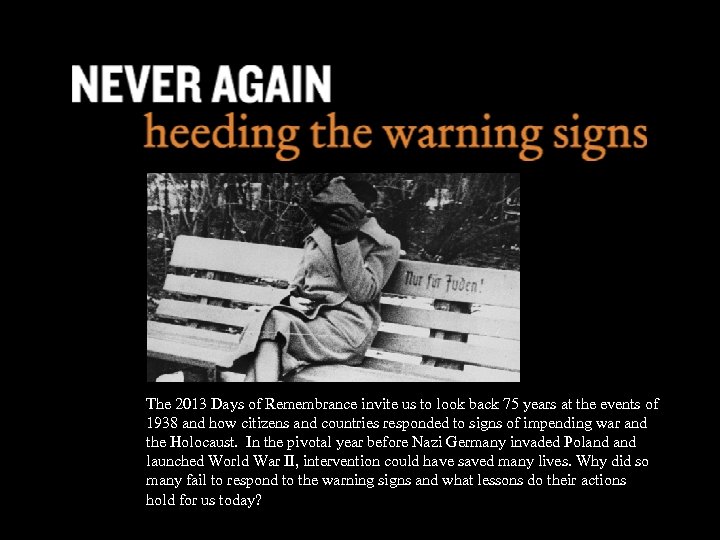 The 2013 Days of Remembrance invite us to look back 75 years at the