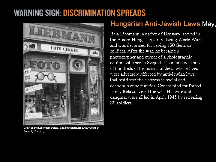 Hungarian Anti-Jewish Laws May, Bela Liebmann, a native of Hungary, served in the Austro-Hungarian