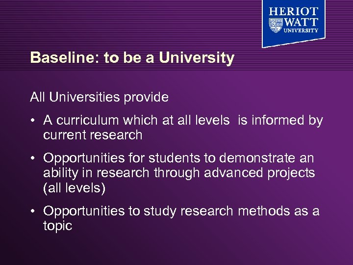 Baseline: to be a University All Universities provide • A curriculum which at all