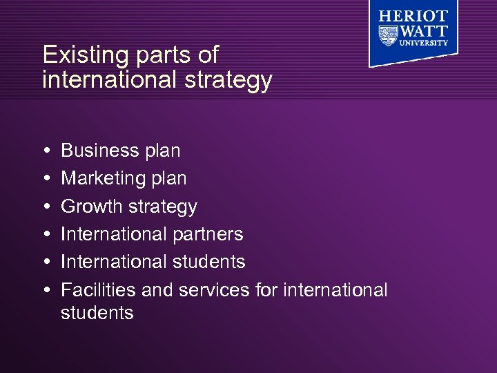 Existing parts of international strategy Business plan Marketing plan Growth strategy International partners International