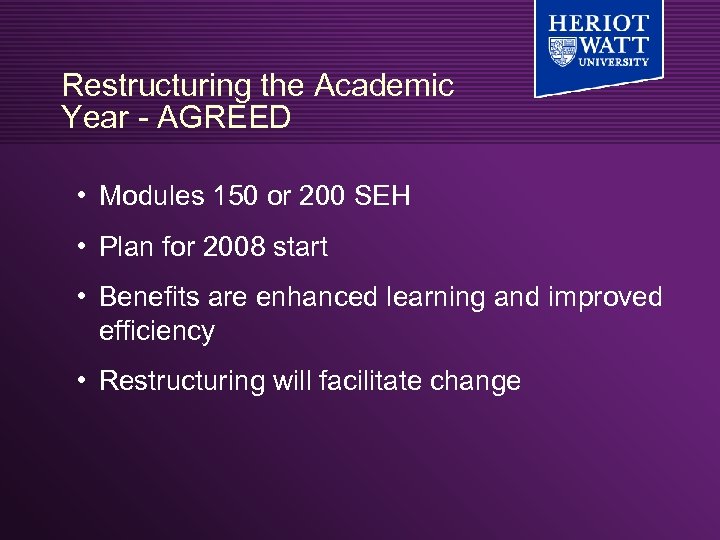 Restructuring the Academic Year - AGREED • Modules 150 or 200 SEH • Plan