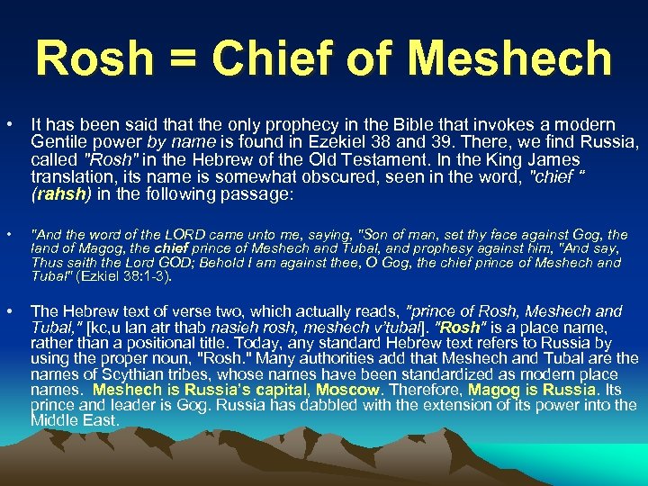 Rosh = Chief of Meshech • It has been said that the only prophecy