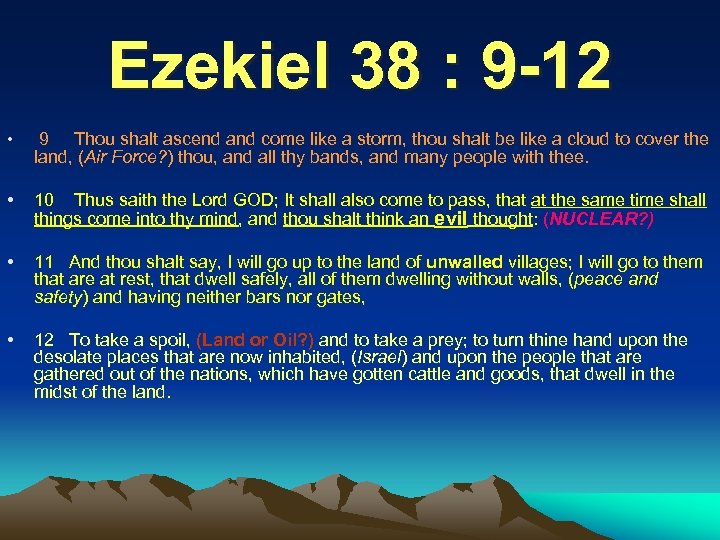 Ezekiel 38 : 9 -12 • 9 Thou shalt ascend and come like a