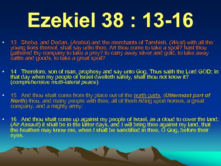 Ezekiel 38 : 13 -16 • 13 Sheba, and Dedan, (Arabia) and the merchants