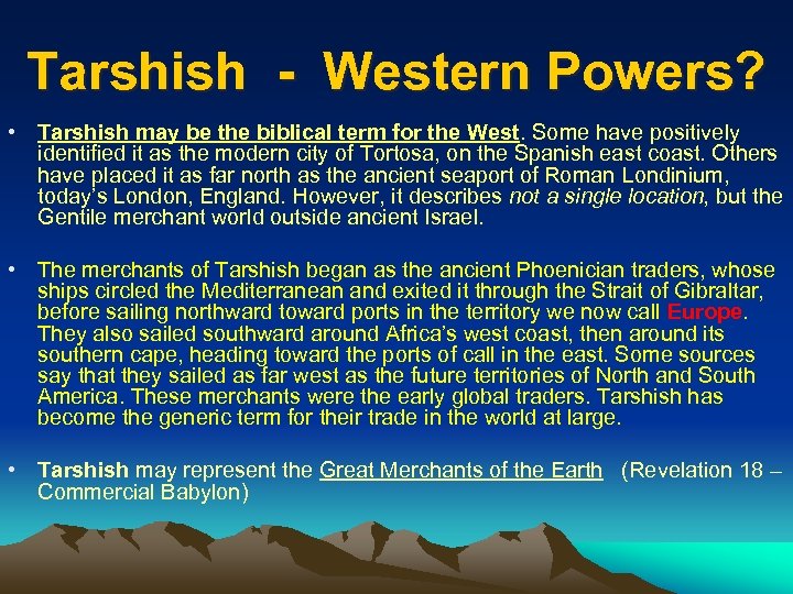 Tarshish - Western Powers? • Tarshish may be the biblical term for the West.