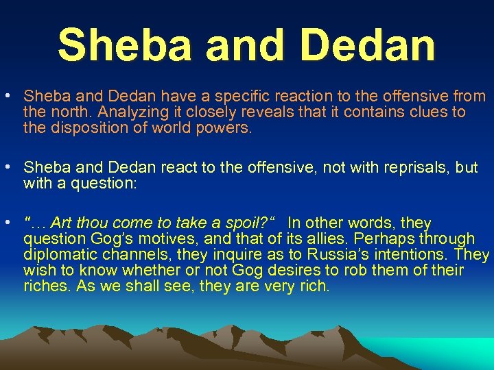 Sheba and Dedan • Sheba and Dedan have a specific reaction to the offensive