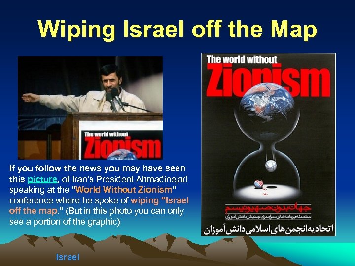 Wiping Israel off the Map If you follow the news you may have seen