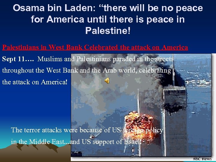 Osama bin Laden: “there will be no peace for America until there is peace