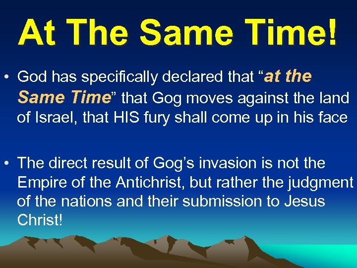 At The Same Time! • God has specifically declared that “at the Same Time”