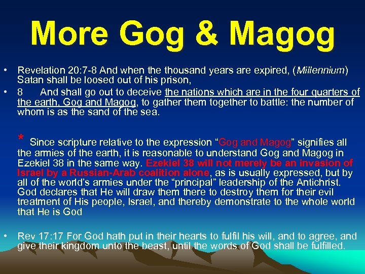 More Gog & Magog • Revelation 20: 7 -8 And when the thousand years