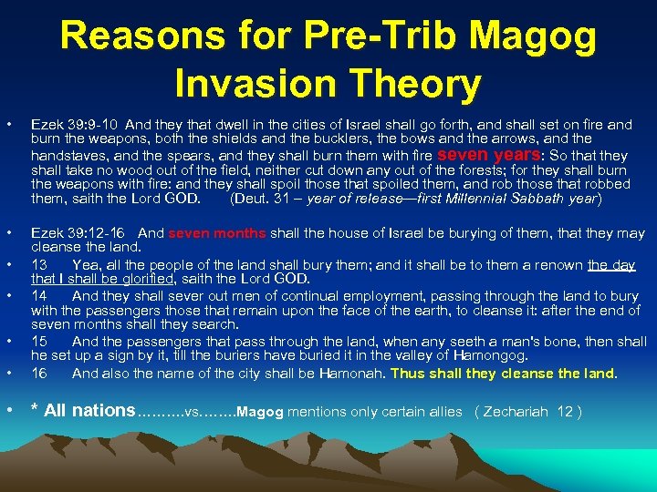 Reasons for Pre-Trib Magog Invasion Theory • Ezek 39: 9 -10 And they that