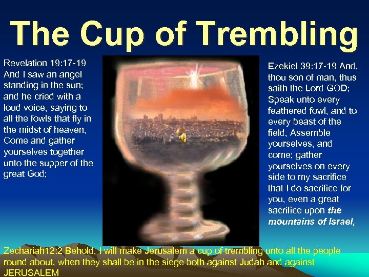 The Cup of Trembling Revelation 19: 17 -19 And I saw an angel standing