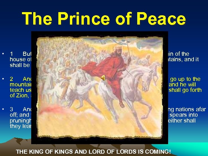 The Prince of Peace • Isaiah 2: 4 and Micah 4: 1 -3 •