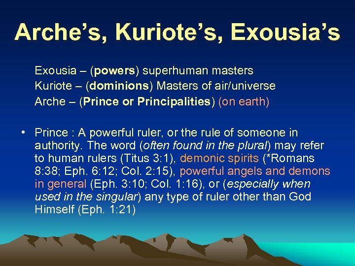 Arche’s, Kuriote’s, Exousia’s Exousia – (powers) superhuman masters Kuriote – (dominions) Masters of air/universe