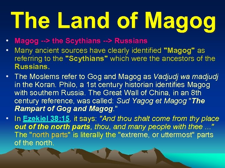 The Land of Magog • Magog --> the Scythians --> Russians • Many ancient