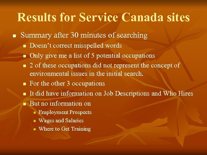 Results for Service Canada sites n Summary after 30 minutes of searching n n