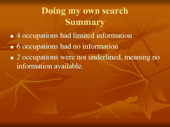 Doing my own search Summary n n n 4 occupations had limited information 6