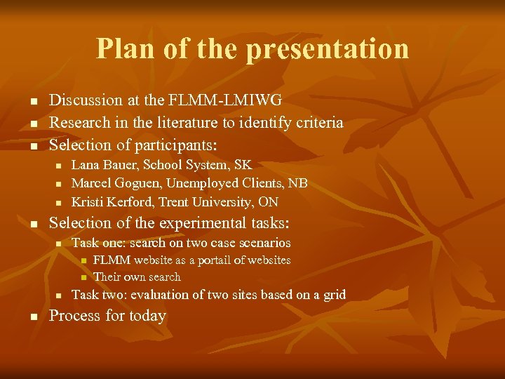 Plan of the presentation n Discussion at the FLMM-LMIWG Research in the literature to